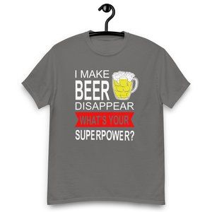 I make beer disappear print on your T-Shirt